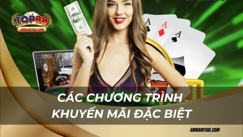 Các chương trình khuyến mãi Top88 đặc biệt