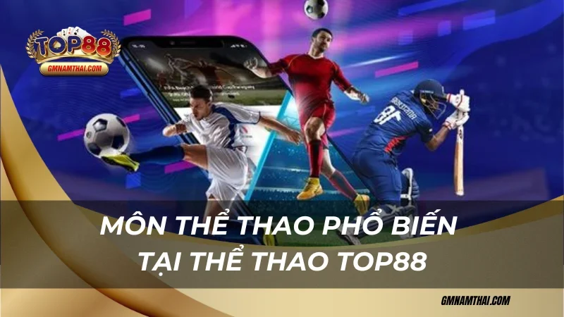 Các môn thể thao phổ biến tại Thể thao Top88