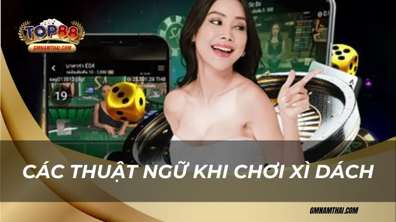 Các thuật ngữ khi chơi bài xì dách