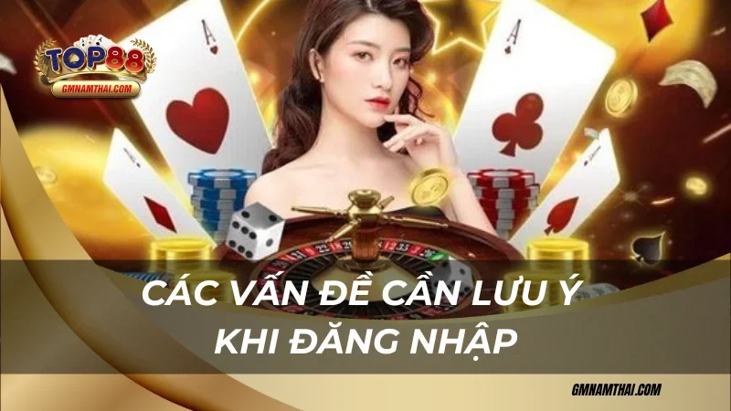 Các vấn đề anh em cần lưu ý khi đăng nhập