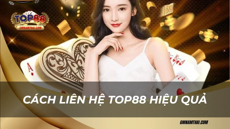 Cách liên hệ Top88 hiệu quả