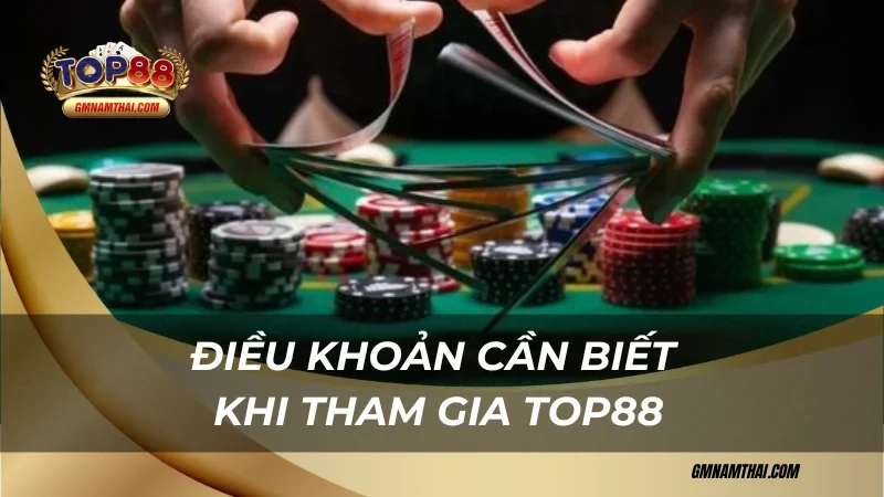 Một số điều khoản cần biết khi tham gia Top88