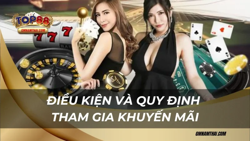 Điều kiện và quy định tham gia chương trình khuyến mãi Top88