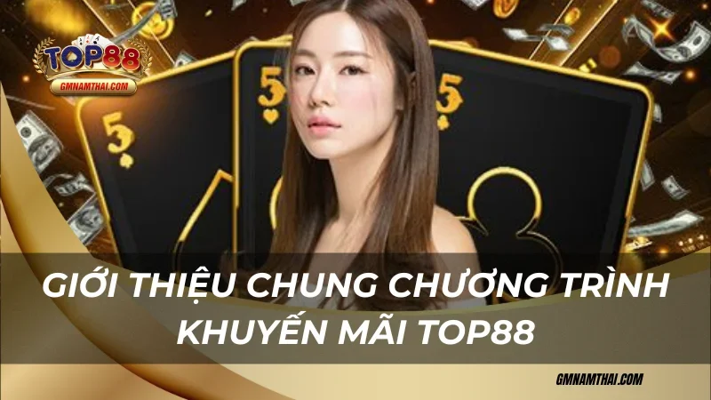 Giới thiệu chung về chương trình khuyến mãi Top88