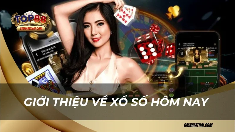 Giới thiệu về xổ số hôm nay tại Top88