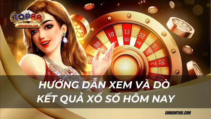 Hướng dẫn xem và dò kết quả xổ số hôm nay