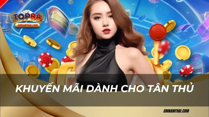 Khuyến mãi Top88 dành cho tân thủ