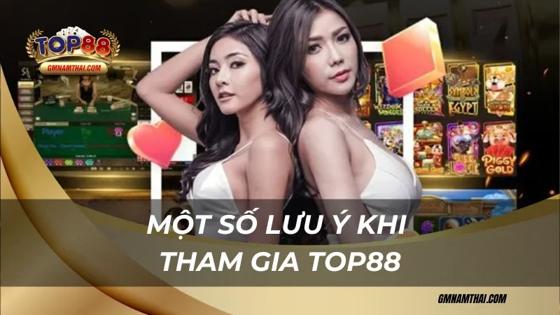 Một số lưu ý khi tham gia Top88