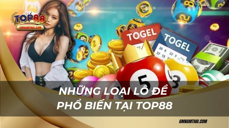 Xổ Số Top88 - Tỷ Lệ Trúng Thưởng Cao Nhất Trong Thị Trường Lô Đề 2024