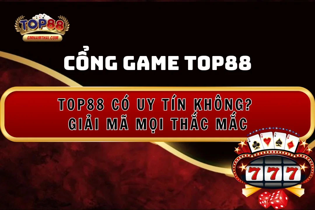 Cổng game Top88 có uy tín không