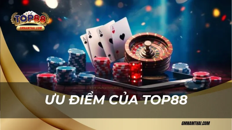 Ưu điểm của Top88