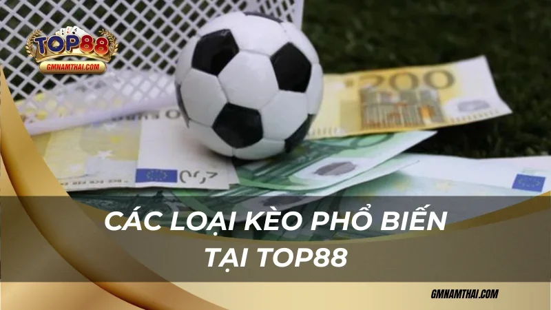 Các loại tỷ lệ kèo Top88 phổ biến