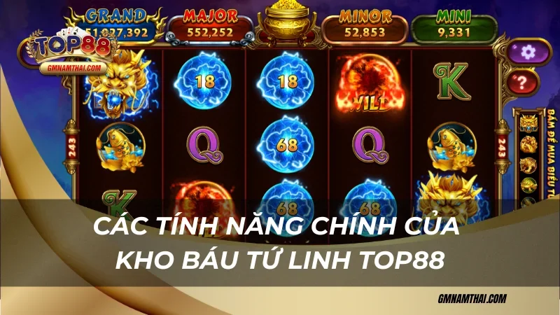 Các tính năng chính của Kho Báu Tứ Linh Top88