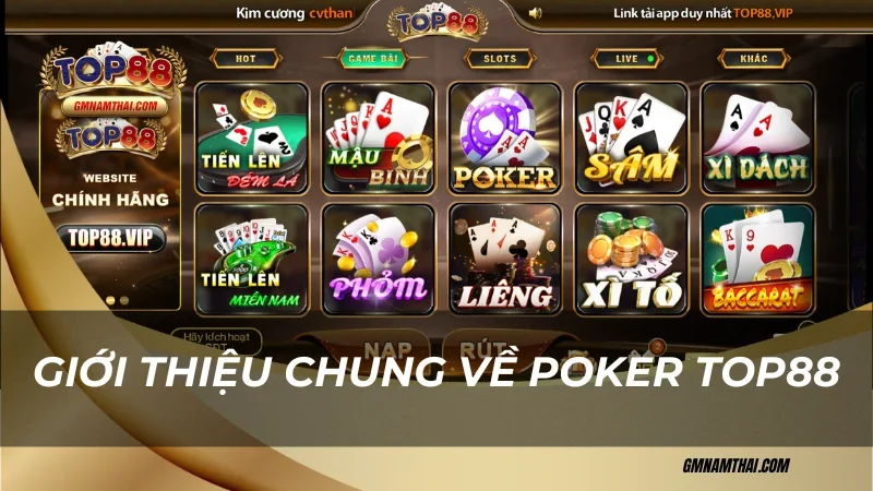 Giới thiệu chung về Poker Top88 