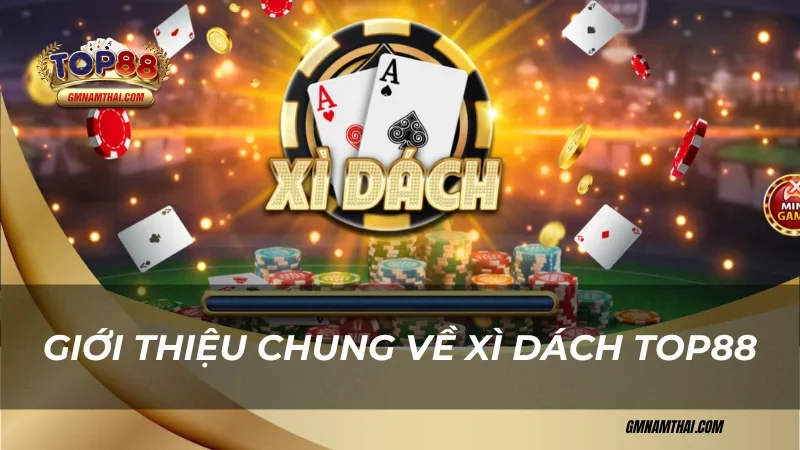 Giới thiệu chung về xì dách Top88