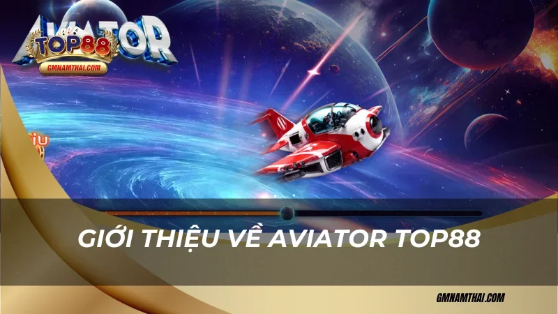 Giới thiệu Aviator Top88