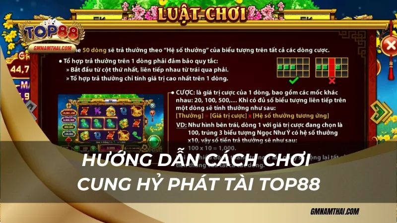 Hướng dẫn cách chơi Cung Hỷ Phát Tài Top88