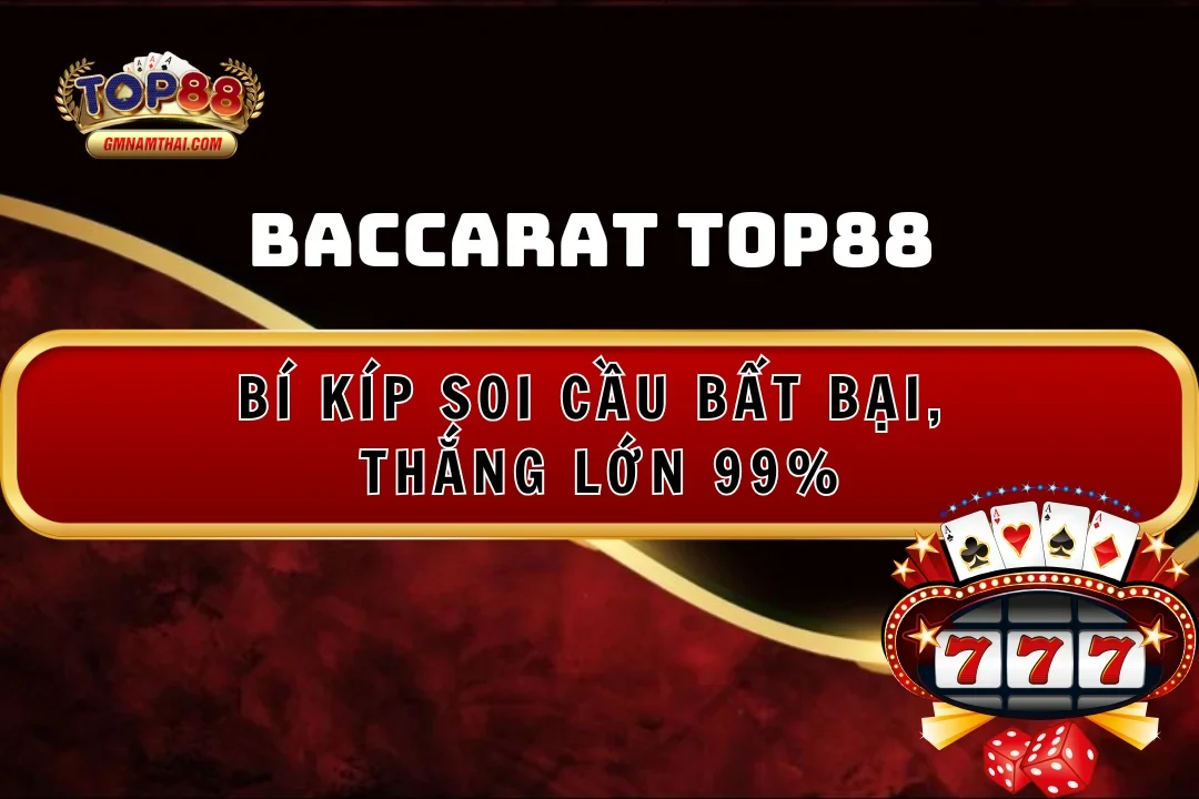 Baccarat Top88: Bí kíp soi cầu bất bại