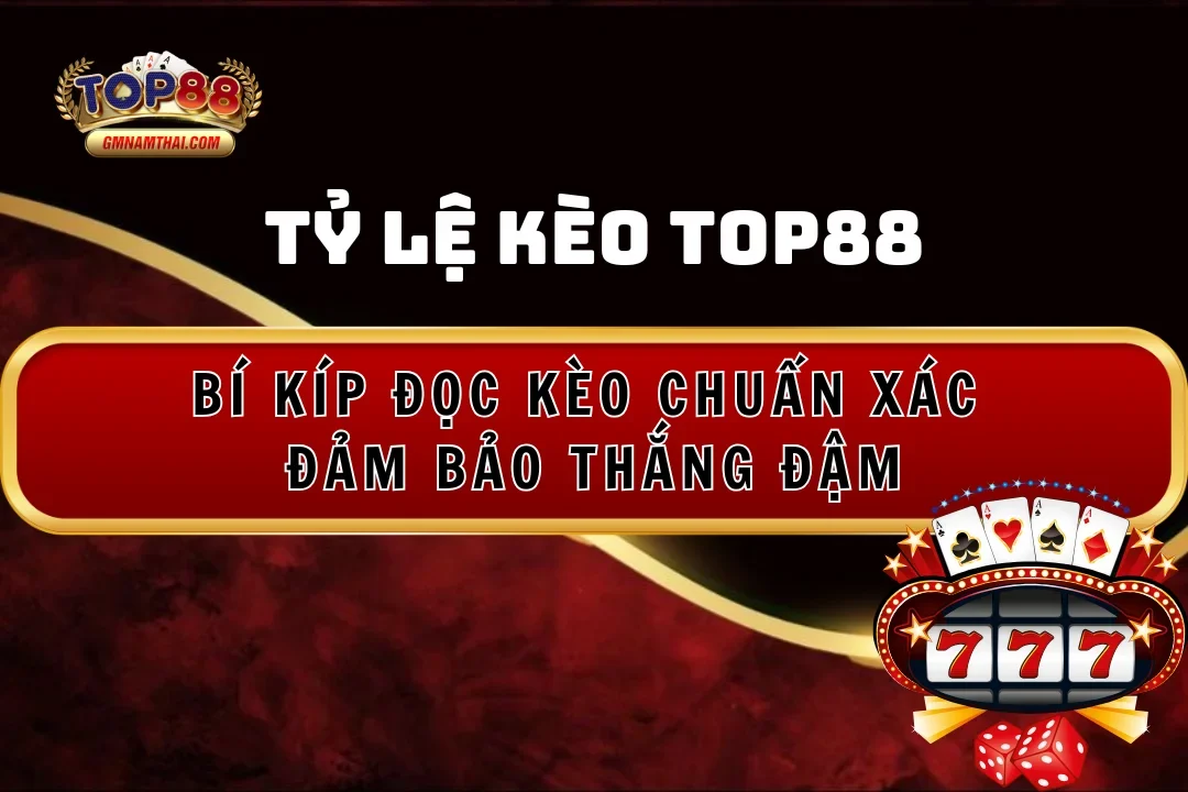 Bí kịp đọc tỷ lệ kèo Top88 chính xác