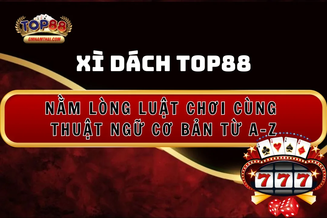 Nằm lòng luật chơi, thuật ngữ xì dách Top88