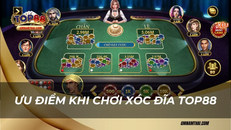 Ưu điểm khi chơi xóc đĩa Top88